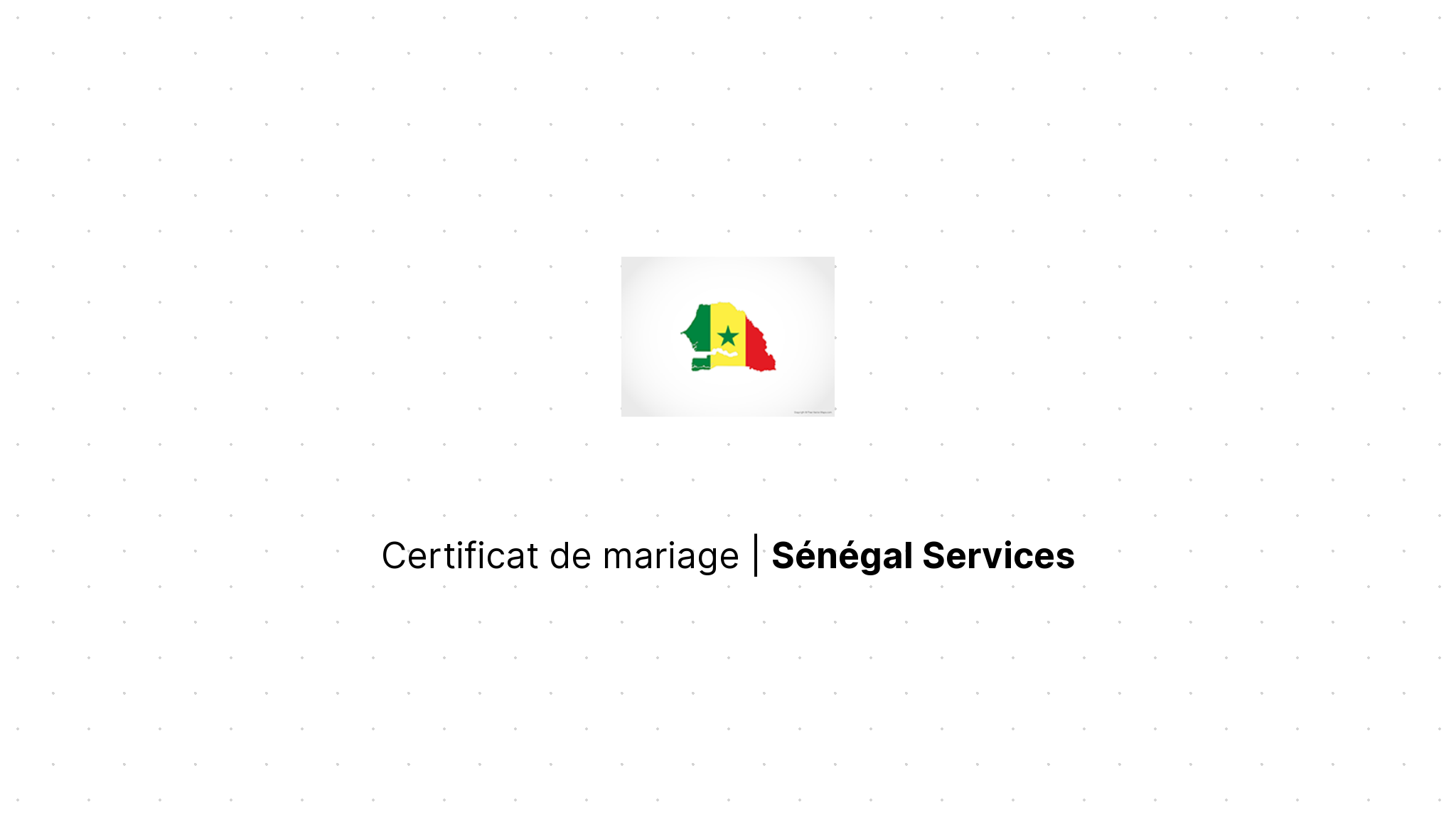 Certificat de mariage | Sénégal Services